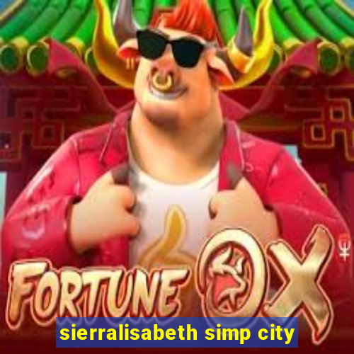 sierralisabeth simp city